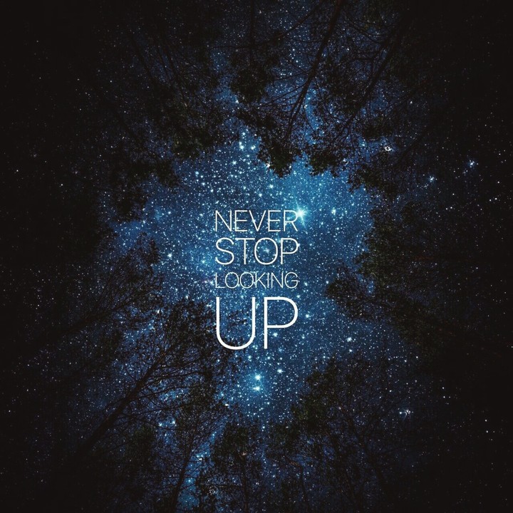 NEVER stop looking up!!