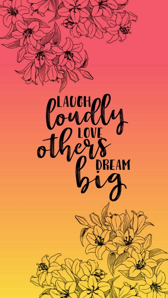 Laugh, love, dream