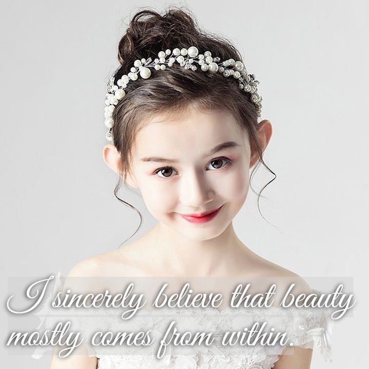 I sincerely believe that beauty mostly comes from within.