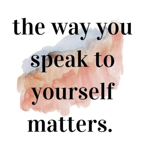 The way you speak to yourself matters