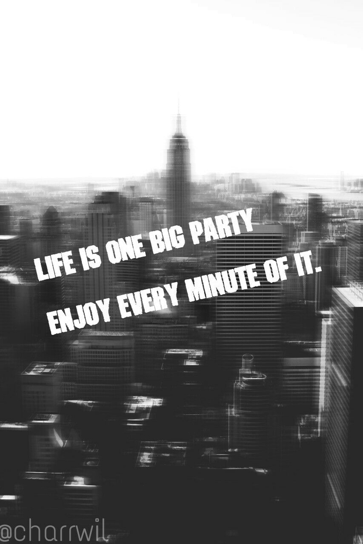 enjoy your life.
