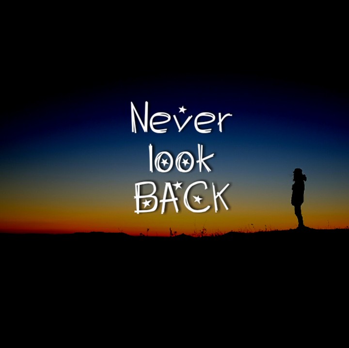 Never look back