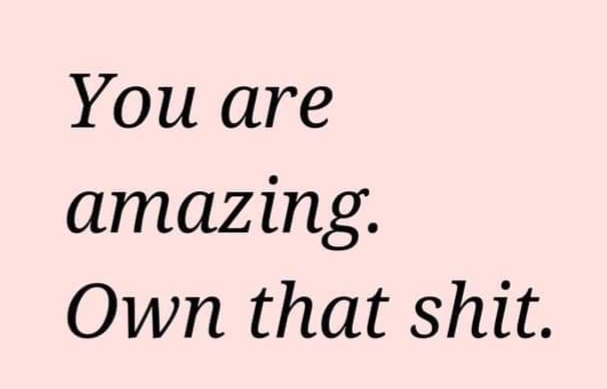 You are amazing.