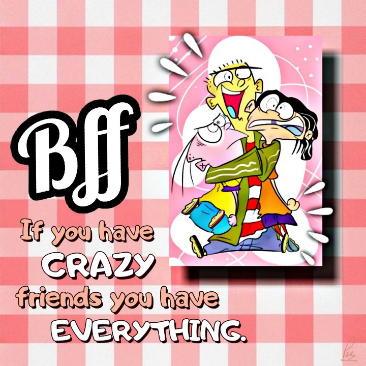 If you've crazy friends, you've everything :)