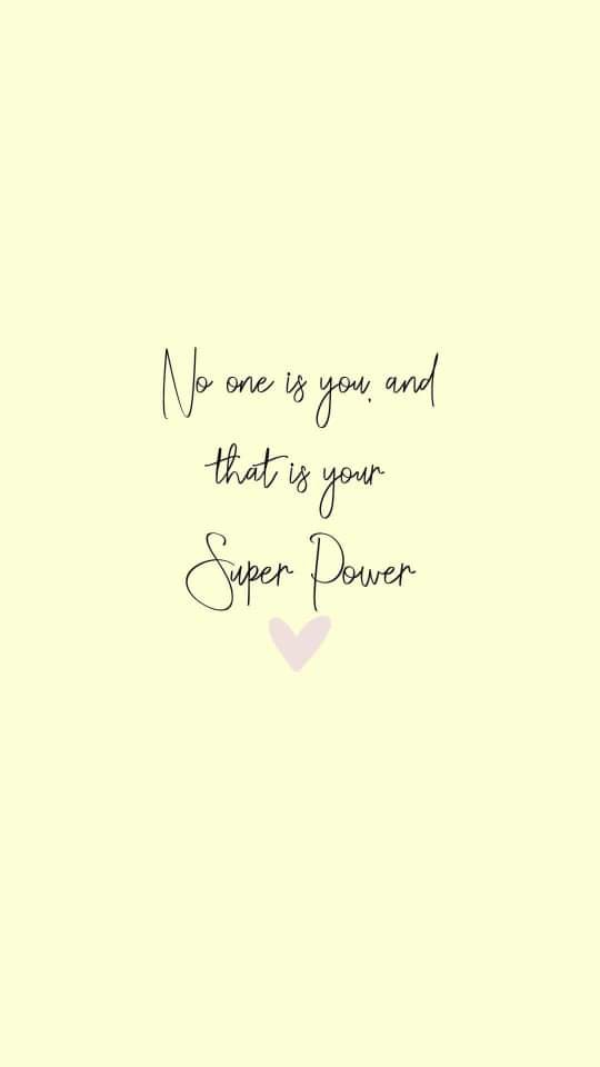 No one is you and that is your super power ♥️✨