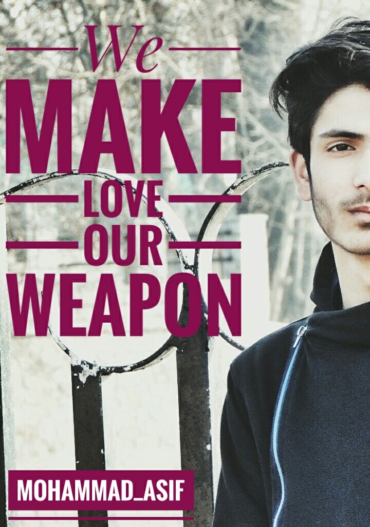 We make love our weapon .... #Asif