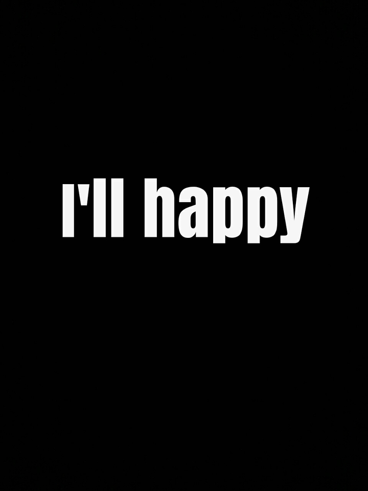 I will happy