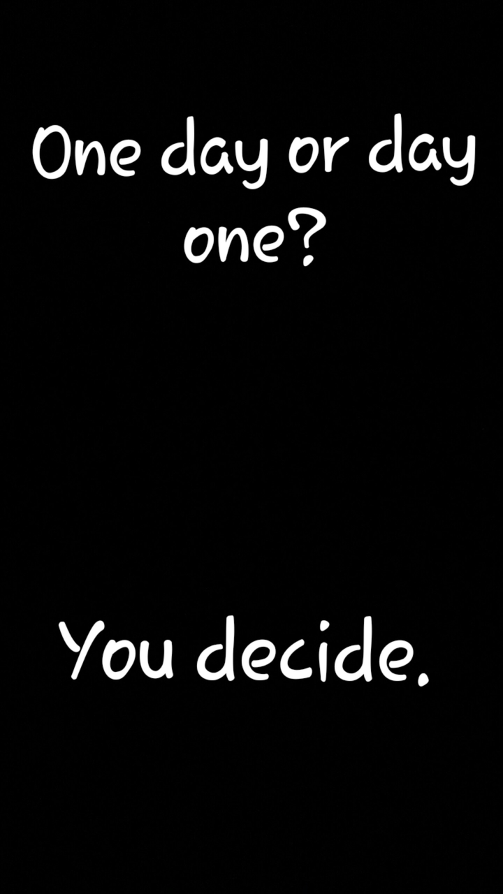 One or day one?
