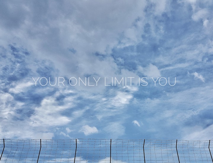 your only limit is you