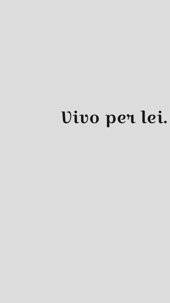 Io vivo per lei.