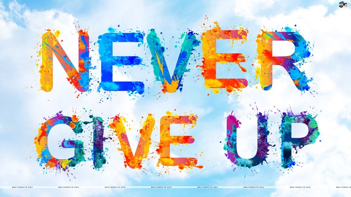 never give up