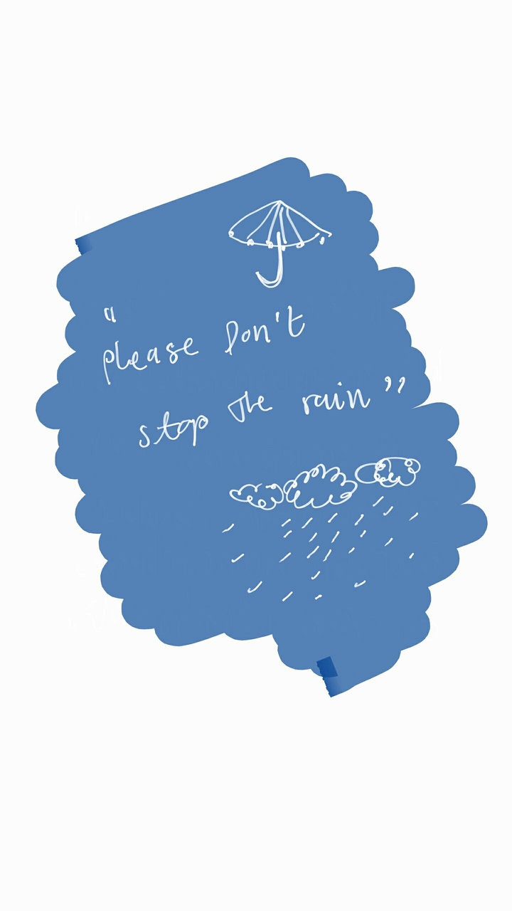 pls, dont stop the rain.