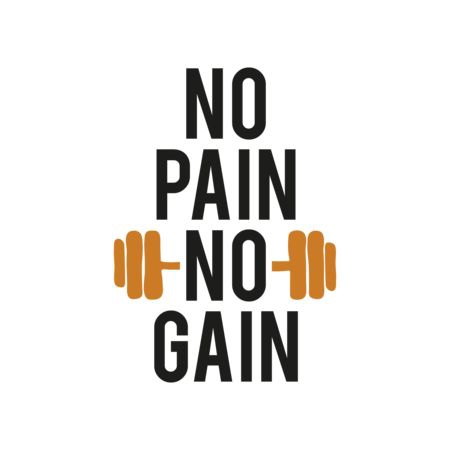 No Pain No Gain