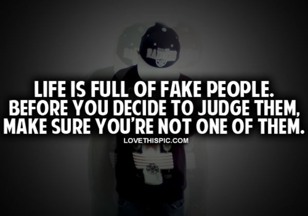 life full of fake people