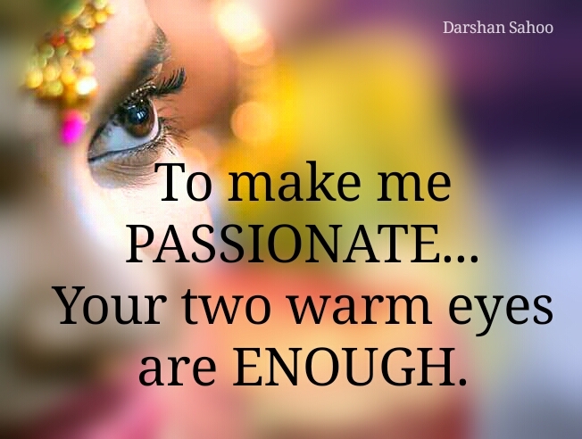 To make me passionate_Darshan sahoo