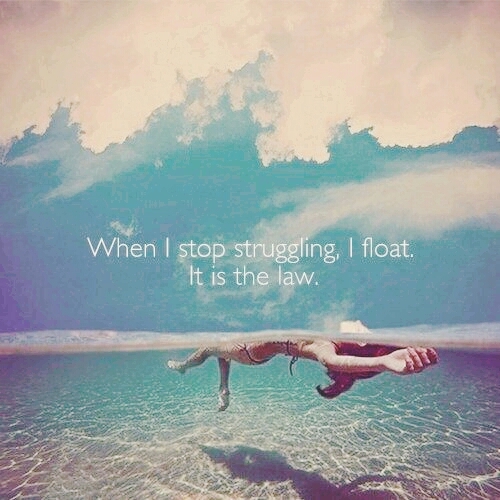 stop struggling & float