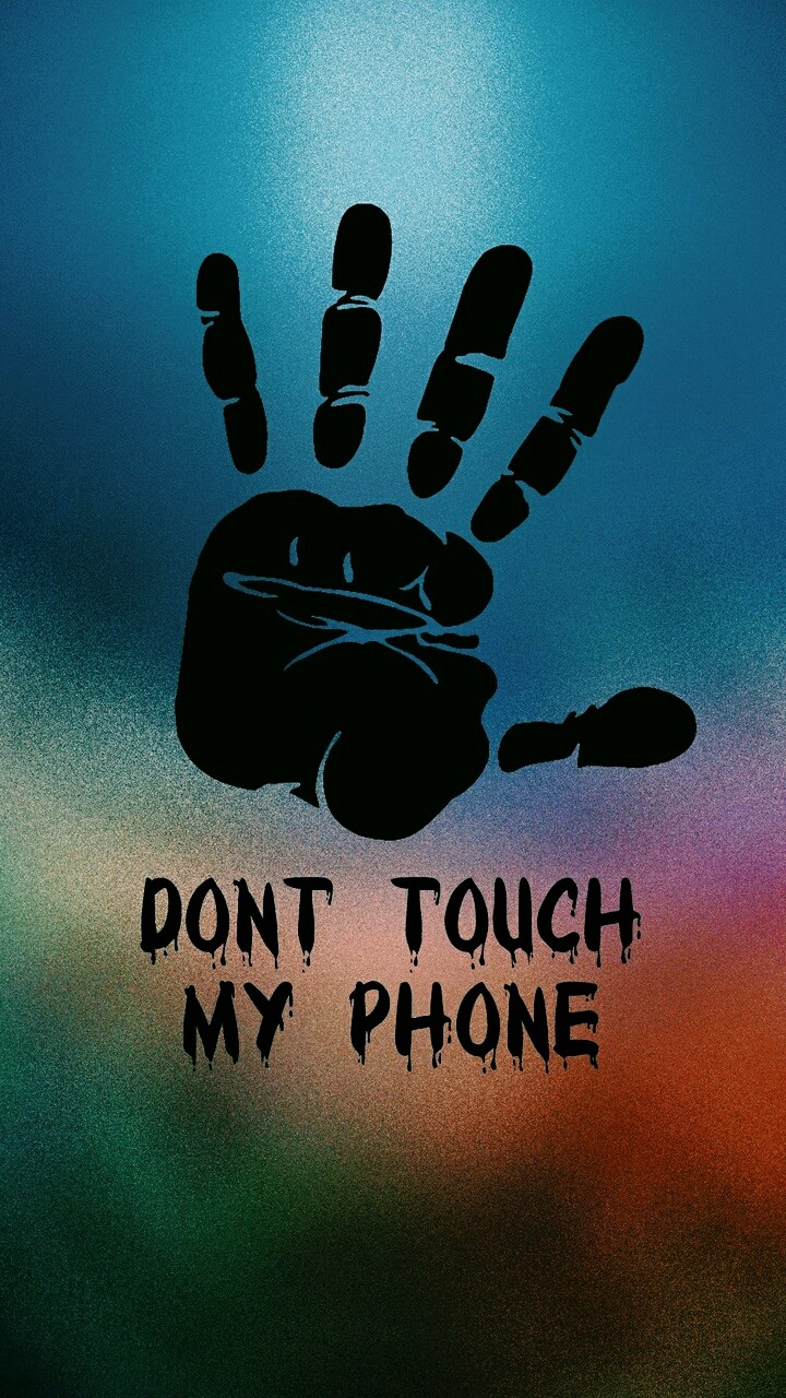 Don't touch my phone!