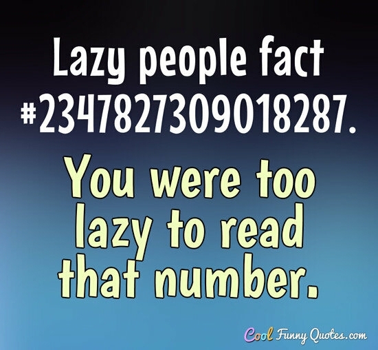 i was lazy too