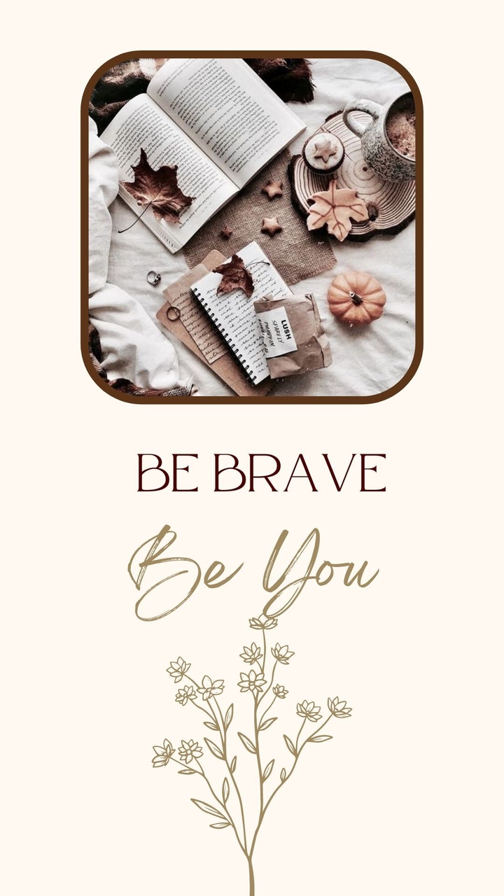Be Brave Be You