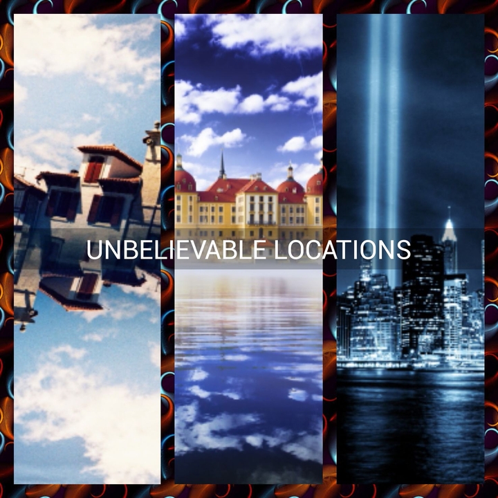 UNBELIEVABLE LOCATIONS