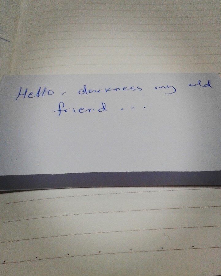 Hello,darkness my old friend