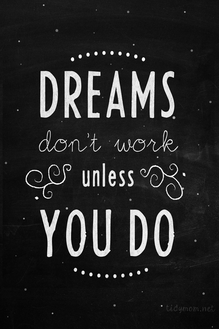 Dreams Don't Work Unless You Do