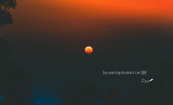 Every sunset brings the promise of a new dawn.