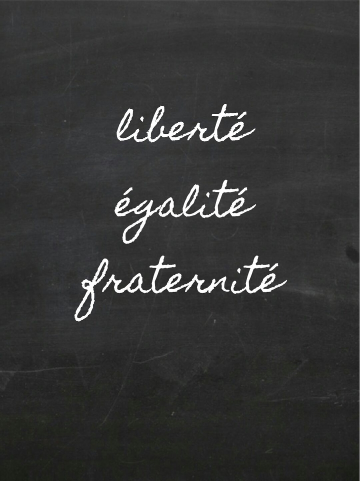 liberté, égalité, fraternité