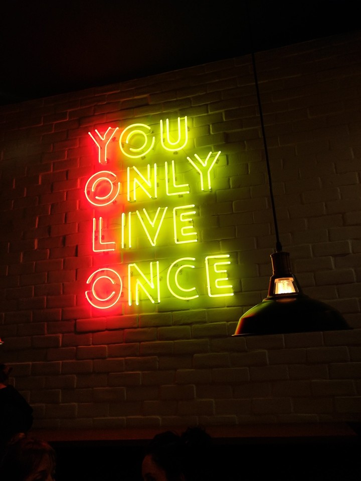 Live once
