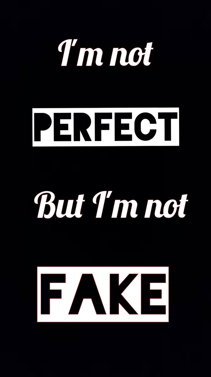 iam not perfect but I'm not fake