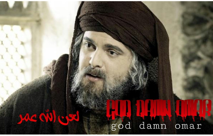 Dreaded killer unclean ... Omar ibn al-Khattab (god damn)
