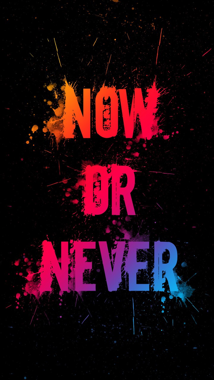 now or never