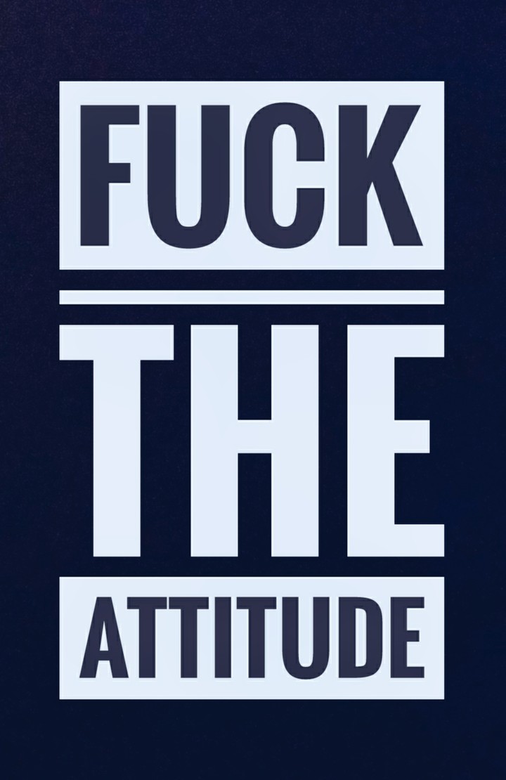 Fuck The Attitude