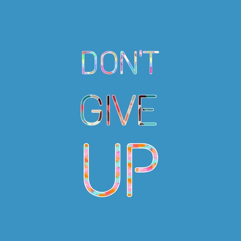 DON'T GIVE UP