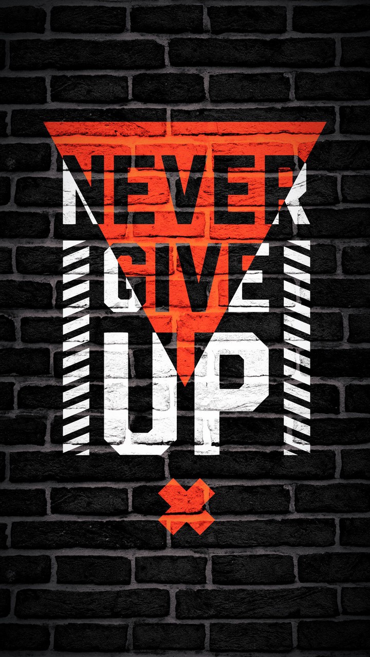 NEVER GIVE UP