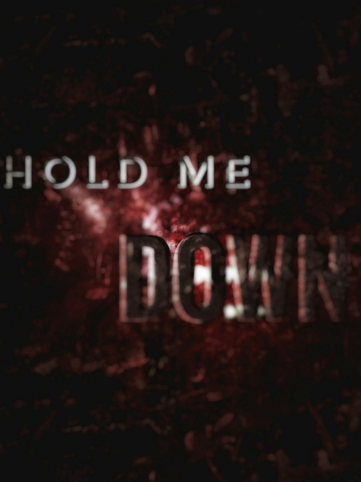 hold me down