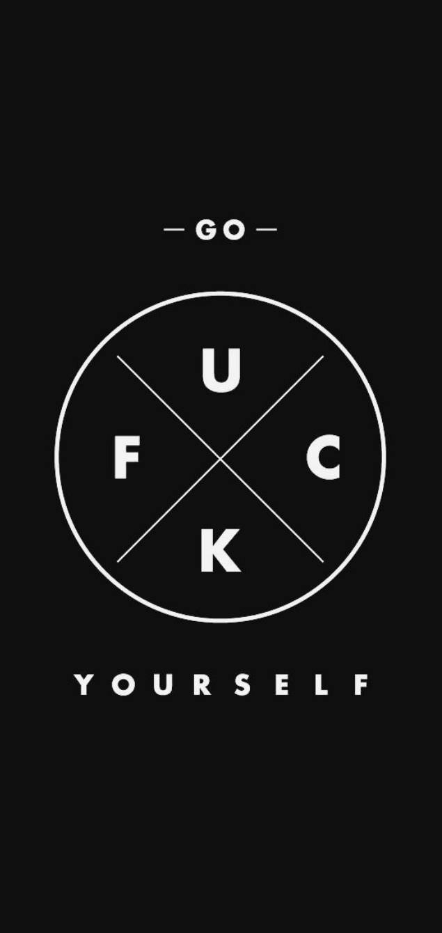 fuck your self