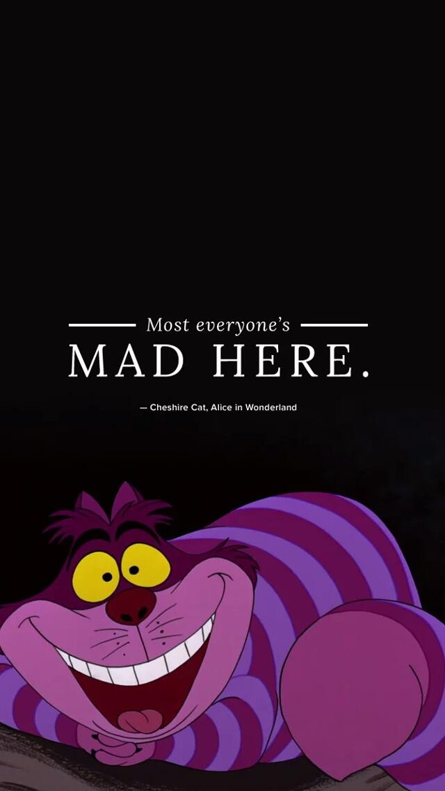 ~ Most Everyone's Mad Here 