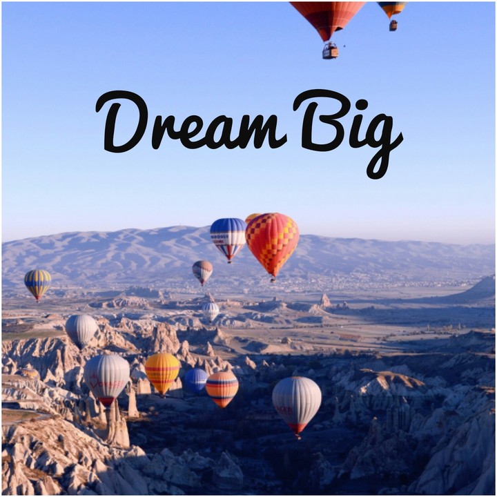 Dream big...