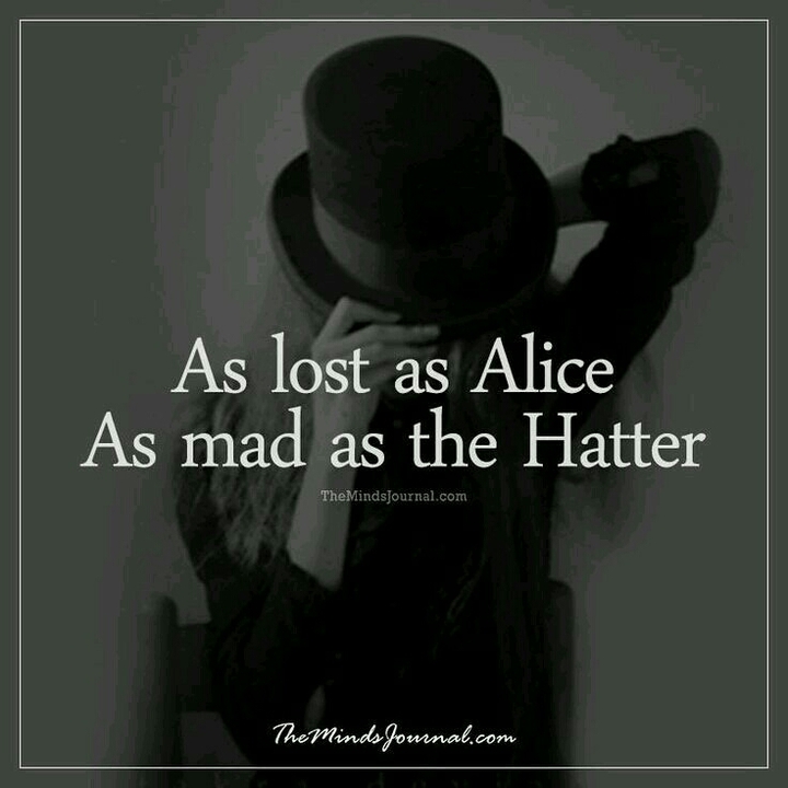 ~ As LOST as Alice, as MAD as the Hatter 
