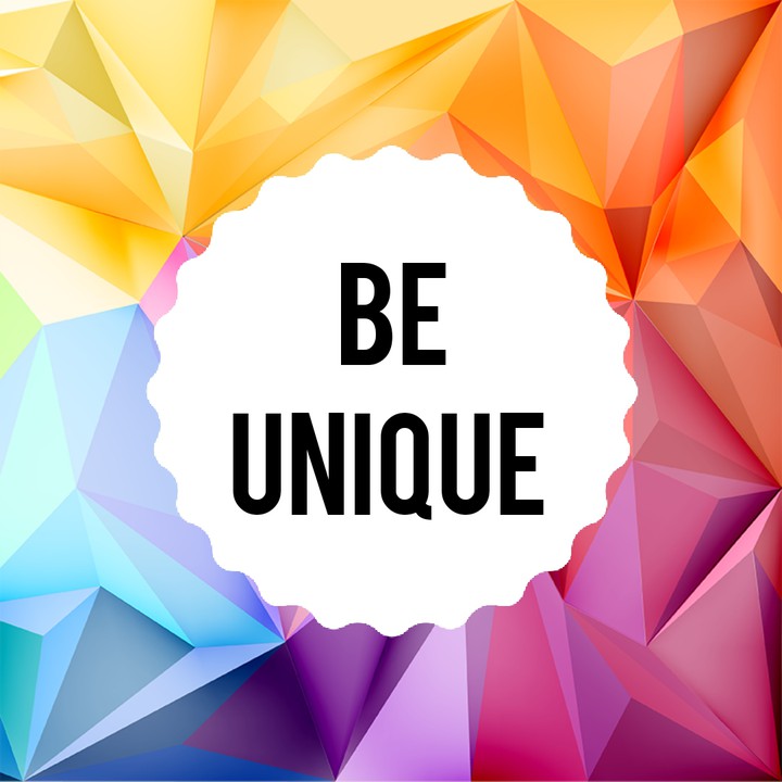 Be Unique :)