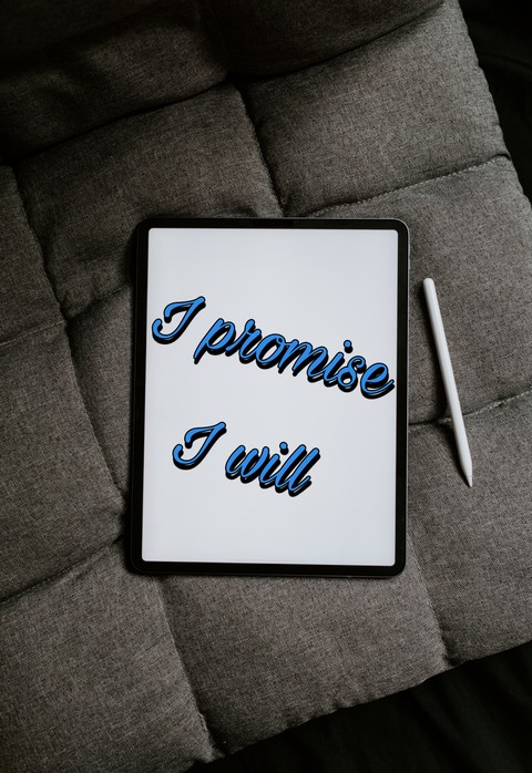 I promise , I will
