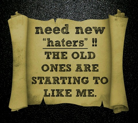 Need new..."haters"..!!