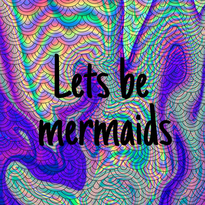 Lets Be Mermaids