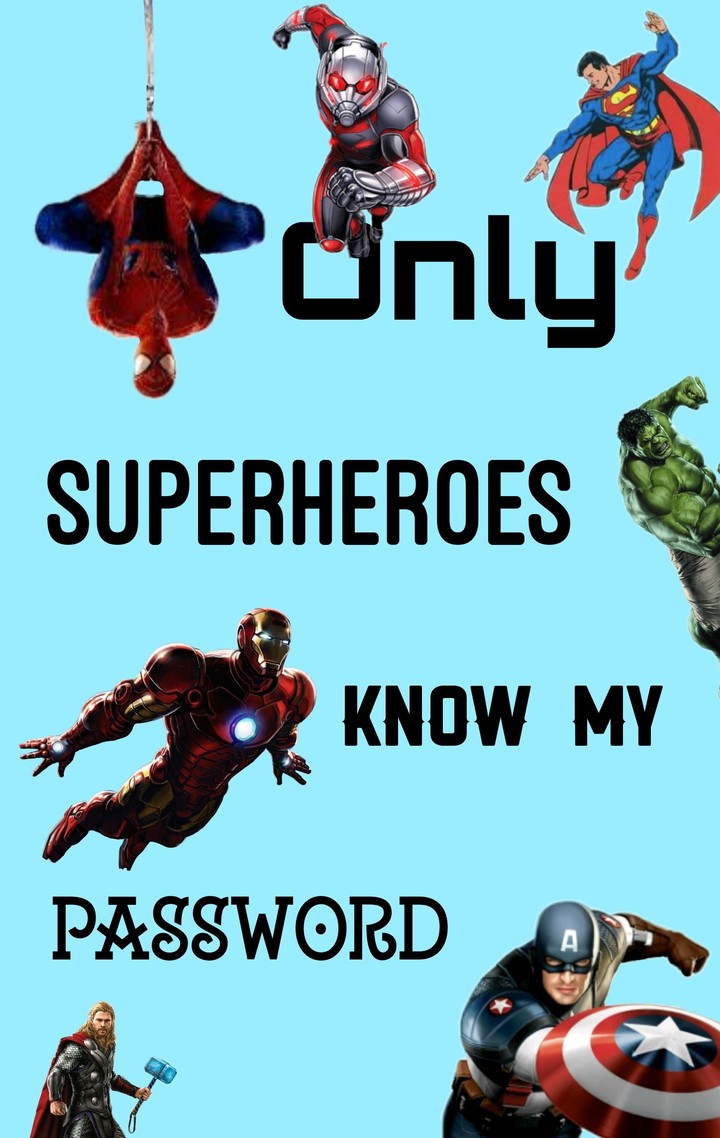 "Only superheroes know my password"