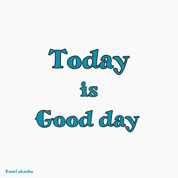 Today is good day