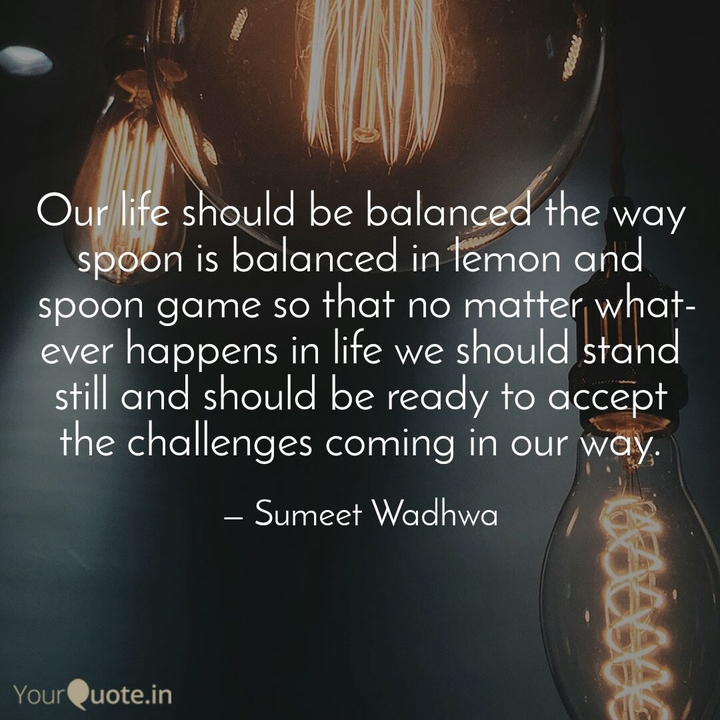 Balancing the life