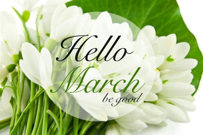 Hello March be good