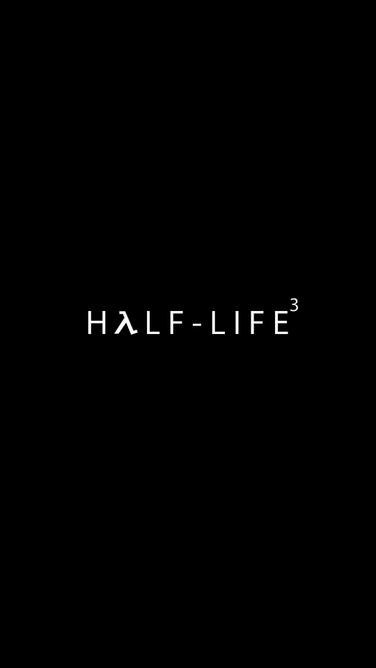 I like half life...... not long life