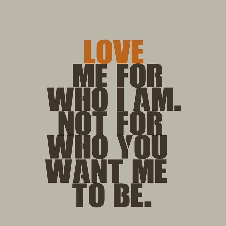 love me for who i am